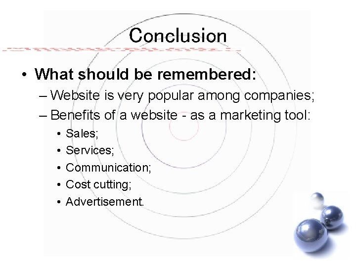 Conclusion • What should be remembered: – Website is very popular among companies; –