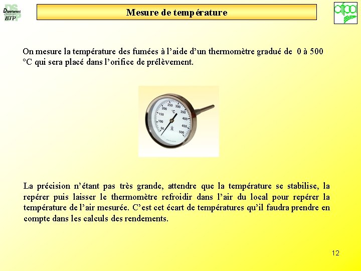 Mesure de température On mesure la température des fumées à l’aide d’un thermomètre gradué