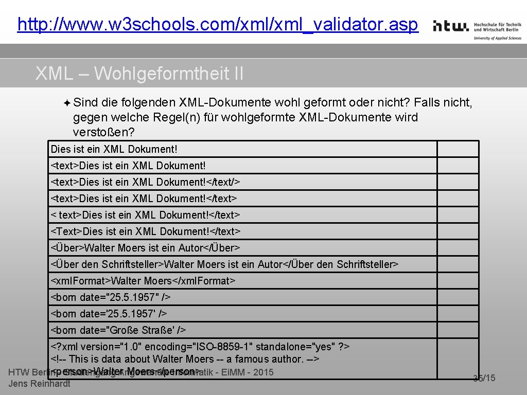 http: //www. w 3 schools. com/xml_validator. asp XML – Wohlgeformtheit II ✦ Sind die