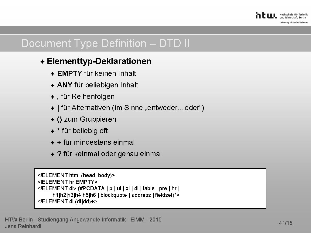 Document Type Definition – DTD II ✦ Elementtyp-Deklarationen ✦ EMPTY ✦ ANY für keinen Document Type Definition – DTD II ✦ Elementtyp-Deklarationen ✦ EMPTY ✦ ANY für keinen