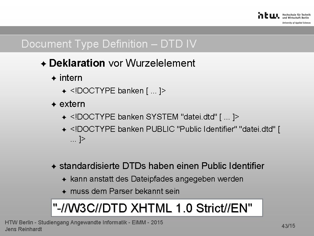 Document Type Definition – DTD IV ✦ Deklaration ✦ intern ✦ ✦ ✦ vor