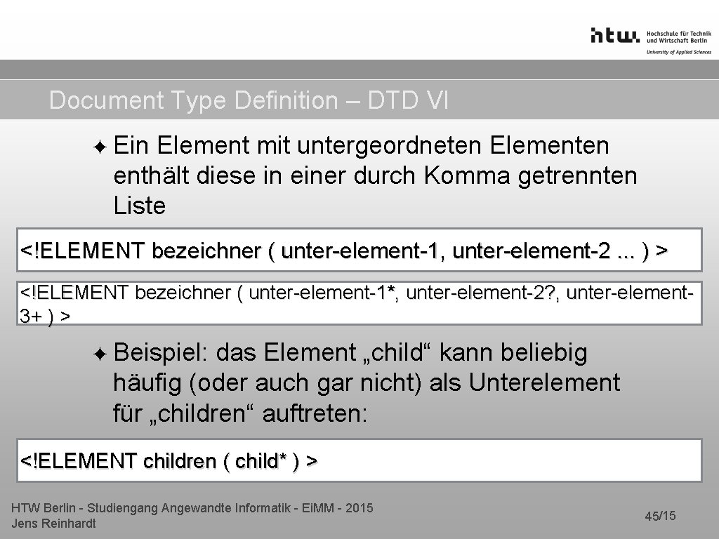 Document Type Definition – DTD VI ✦ Ein Element mit untergeordneten Elementen enthält diese