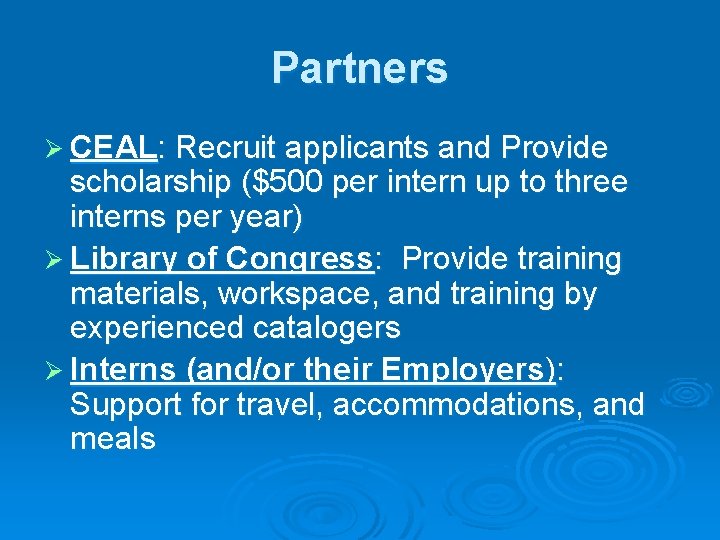 Partners Ø CEAL: Recruit applicants and Provide scholarship ($500 per intern up to three