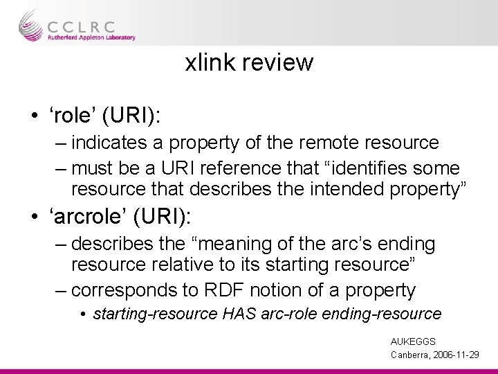 xlink review • ‘role’ (URI): – indicates a property of the remote resource –