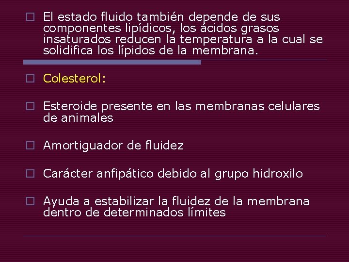 o El estado fluido también depende de sus componentes lipídicos, los ácidos grasos insaturados