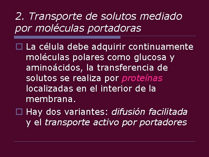 2. Transporte de solutos mediado por moléculas portadoras o La célula debe adquirir continuamente