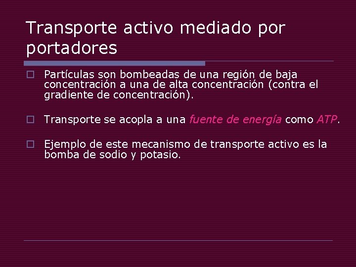 Transporte activo mediado portadores o Partículas son bombeadas de una región de baja concentración