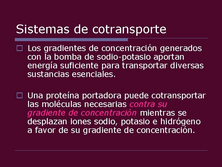 Sistemas de cotransporte o Los gradientes de concentración generados con la bomba de sodio-potasio