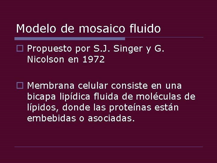 Modelo de mosaico fluido o Propuesto por S. J. Singer y G. Nicolson en