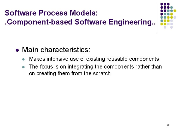 Software Process Models: . Component-based Software Engineering. . l Main characteristics: l l Makes