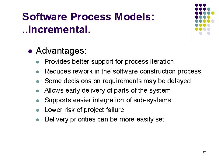 Software Process Models: . . Incremental. l Advantages: l l l l Provides better