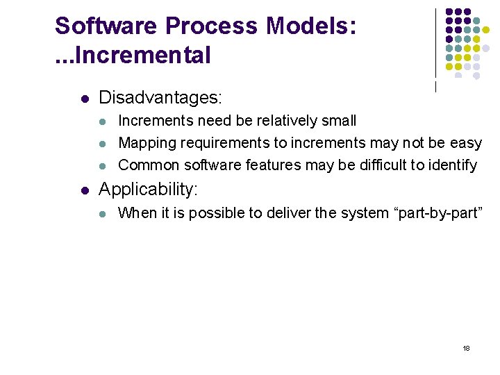 Software Process Models: . . . Incremental l Disadvantages: l l Increments need be