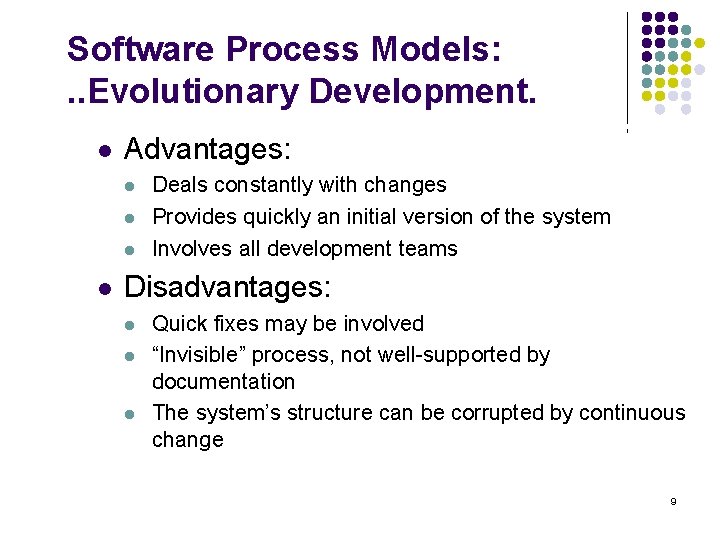 Software Process Models: . . Evolutionary Development. l Advantages: l l Deals constantly with