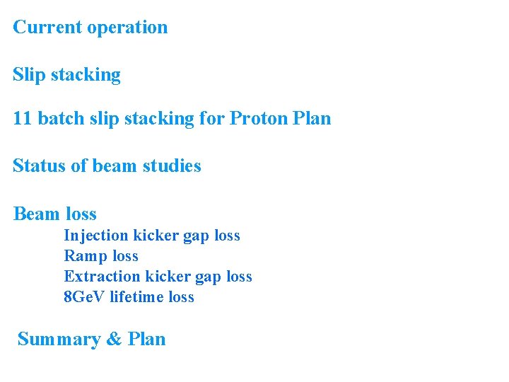 Current operation Slip stacking 11 batch slip stacking for Proton Plan Status of beam