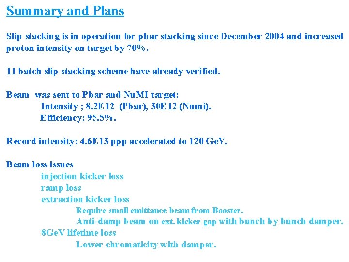 Summary and Plans Slip stacking is in operation for pbar stacking since December 2004