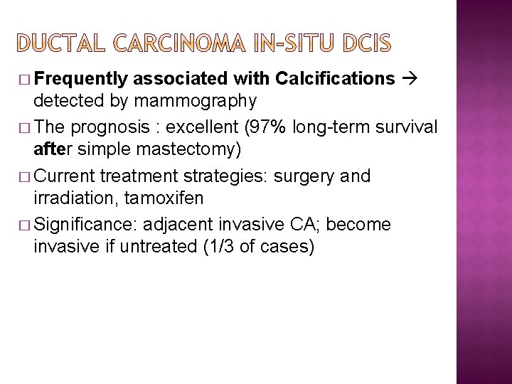 � Frequently associated with Calcifications detected by mammography � The prognosis : excellent (97%