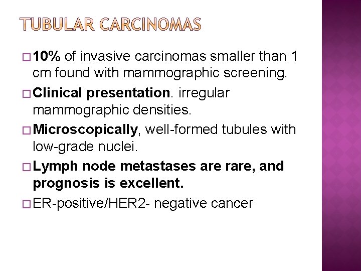 � 10% of invasive carcinomas smaller than 1 cm found with mammographic screening. �Clinical