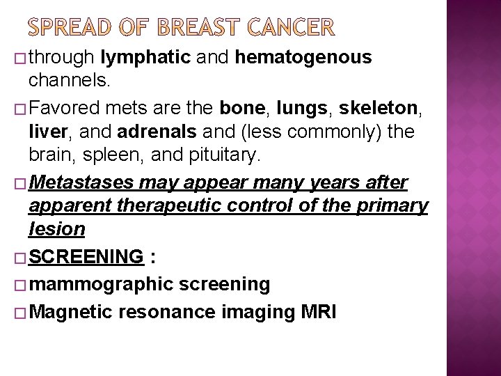 �through lymphatic and hematogenous channels. �Favored mets are the bone, lungs, skeleton, liver, and