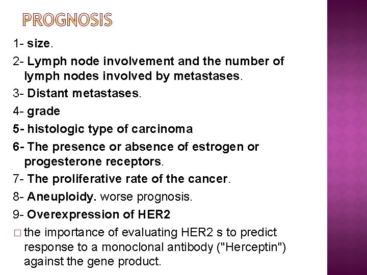 1 - size. 2 - Lymph node involvement and the number of lymph nodes