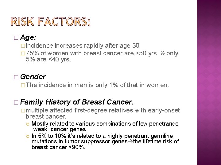 � Age: � incidence increases rapidly after age 30 � 75% of women with