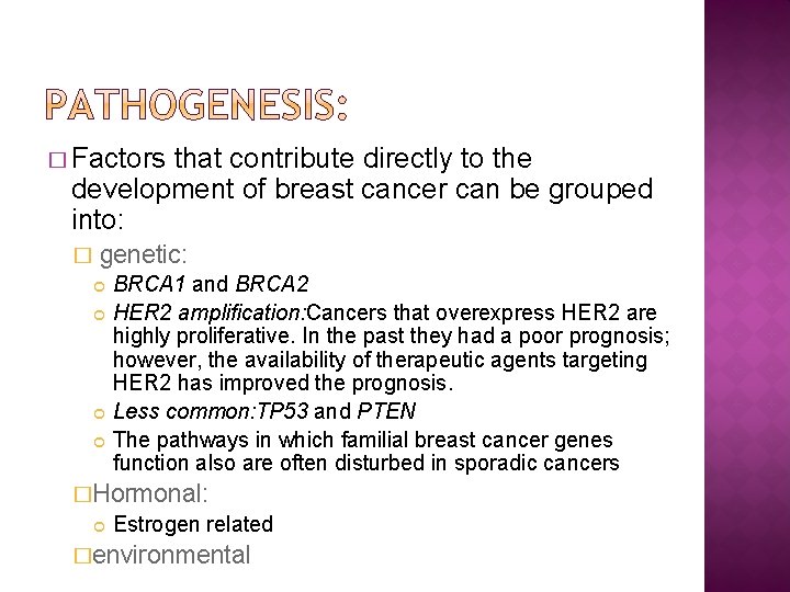 � Factors that contribute directly to the development of breast cancer can be grouped