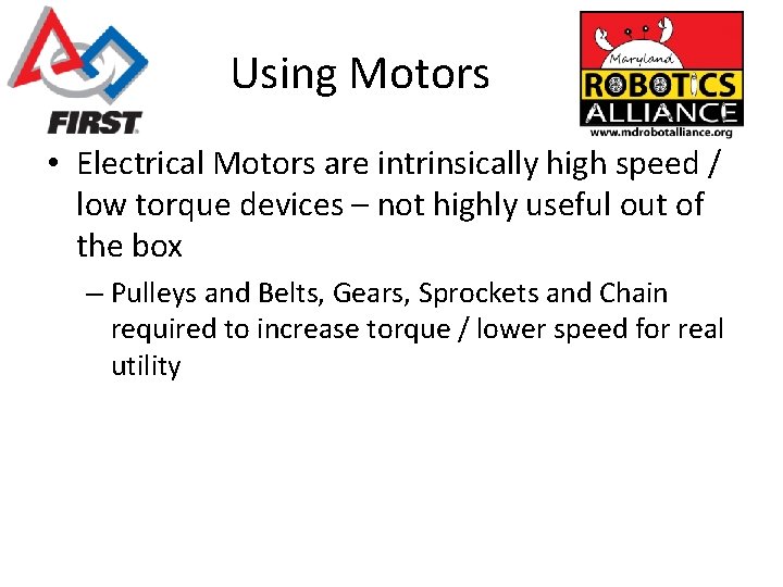 Using Motors • Electrical Motors are intrinsically high speed / low torque devices –