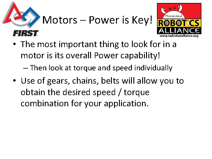 Motors – Power is Key! • The most important thing to look for in