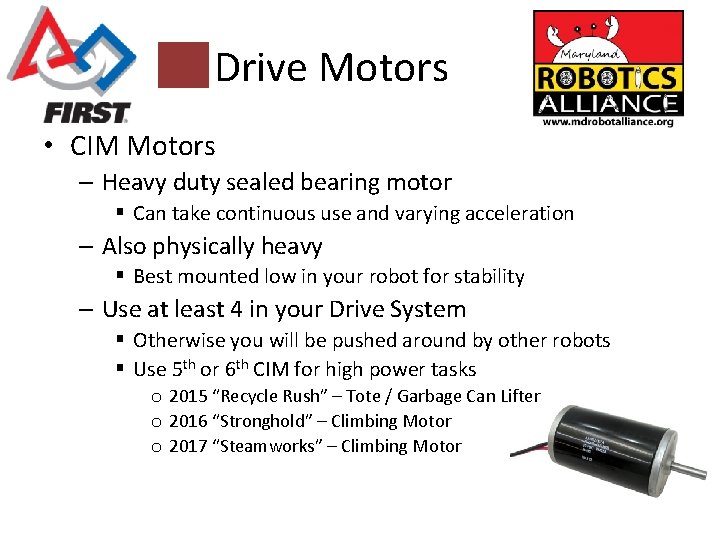 Drive Motors • CIM Motors – Heavy duty sealed bearing motor § Can take