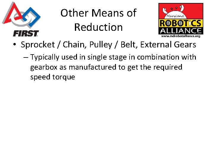 Other Means of Reduction • Sprocket / Chain, Pulley / Belt, External Gears –