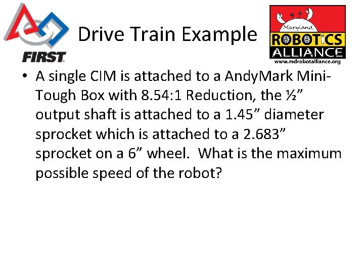 Drive Train Example • A single CIM is attached to a Andy. Mark Mini.