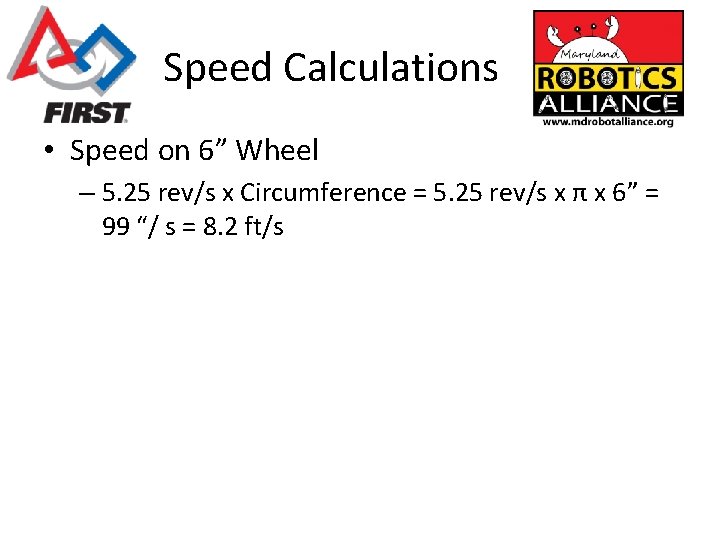 Speed Calculations • Speed on 6” Wheel – 5. 25 rev/s x Circumference =