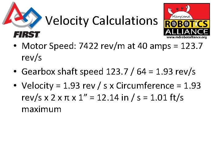 Velocity Calculations • Motor Speed: 7422 rev/m at 40 amps = 123. 7 rev/s