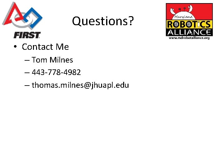 Questions? • Contact Me – Tom Milnes – 443 -778 -4982 – thomas. milnes@jhuapl.