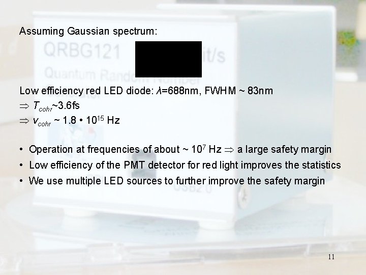 Assuming Gaussian spectrum: Low efficiency red LED diode: λ=688 nm, FWHM ~ 83 nm