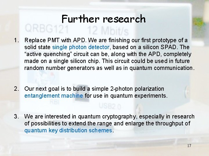 Further research 1. Replace PMT with APD. We are finishing our first prototype of
