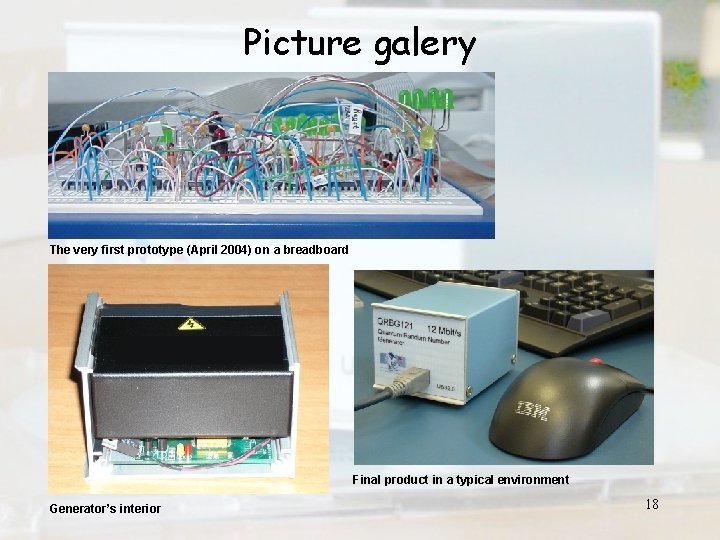 Picture galery The very first prototype (April 2004) on a breadboard Final product in