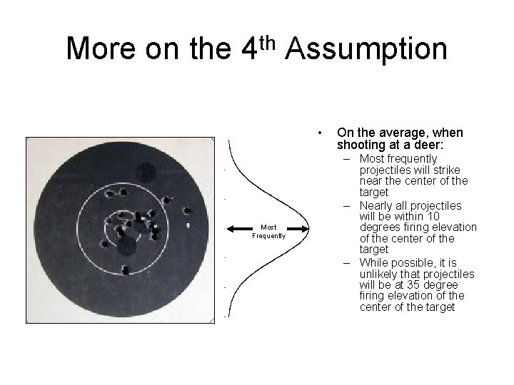 More on the 4 th Assumption • Most Frequently On the average, when shooting