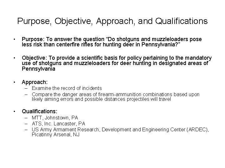 Purpose, Objective, Approach, and Qualifications • Purpose: To answer the question “Do shotguns and