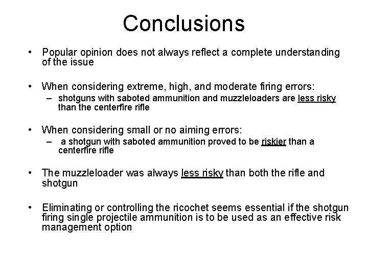 Conclusions • Popular opinion does not always reflect a complete understanding of the issue