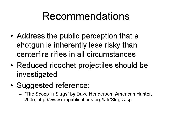 Recommendations • Address the public perception that a shotgun is inherently less risky than