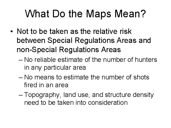 What Do the Maps Mean? • Not to be taken as the relative risk