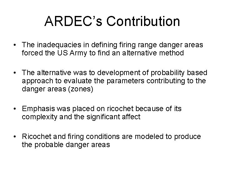 ARDEC’s Contribution • The inadequacies in defining firing range danger areas forced the US