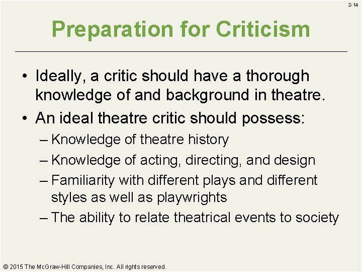 2 -14 Preparation for Criticism • Ideally, a critic should have a thorough knowledge