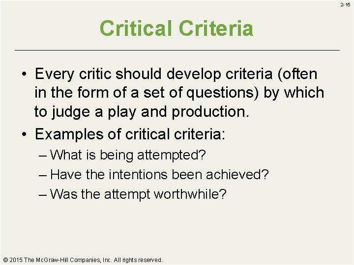 2 -15 Critical Criteria • Every critic should develop criteria (often in the form