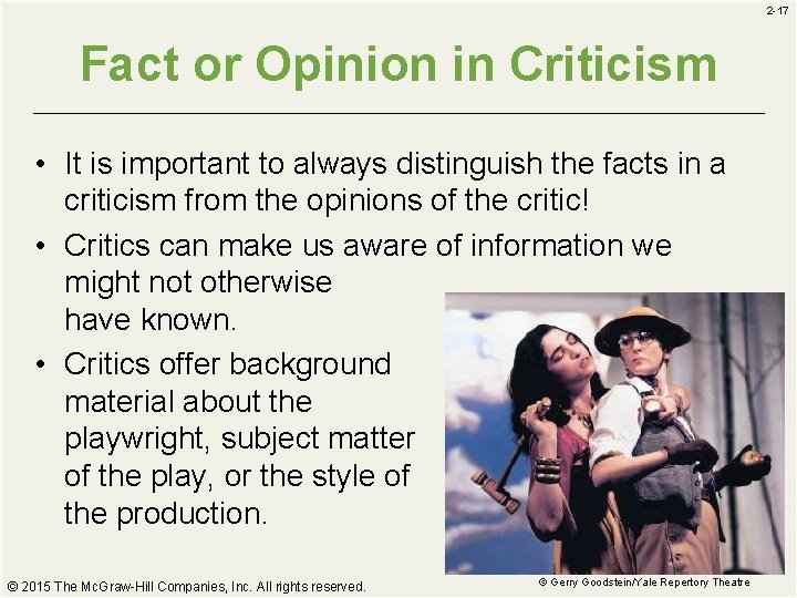 2 -17 Fact or Opinion in Criticism • It is important to always distinguish