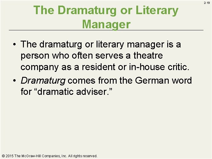 The Dramaturg or Literary Manager • The dramaturg or literary manager is a person
