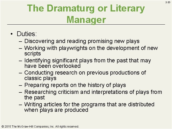 The Dramaturg or Literary Manager • Duties: – Discovering and reading promising new plays