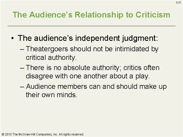 2 -21 The Audience’s Relationship to Criticism • The audience’s independent judgment: – Theatergoers