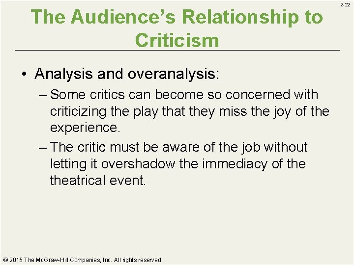 The Audience’s Relationship to Criticism • Analysis and overanalysis: – Some critics can become