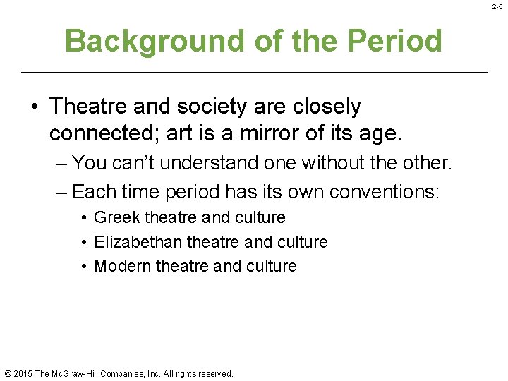 2 -5 Background of the Period • Theatre and society are closely connected; art